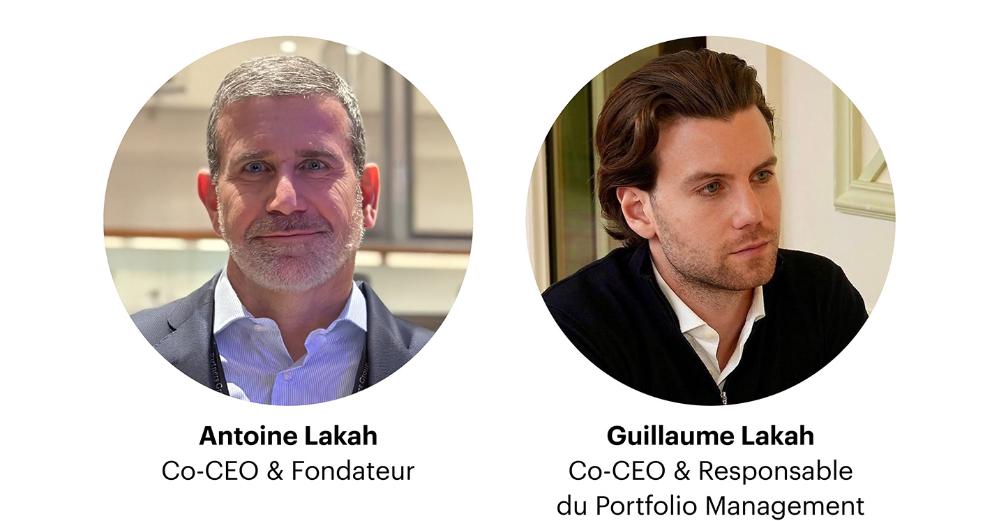 Antoine Lakah Co-CEO & Fondateur, Guillaume Lakah Co-CEO & Responsable du Portfolio Management